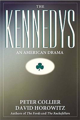 The Kennedys: An American Drama by David Horowitz, Peter Collier