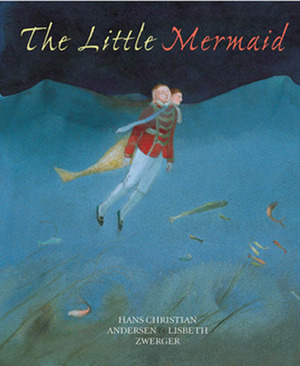The Little Mermaid by Anthea Bell, Hans Christian Andersen, Lisbeth Zwerger