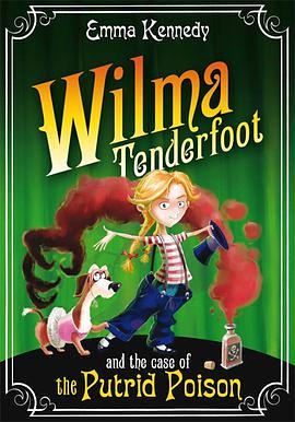 Wilma Tenderfoot and the Case of the Case of the Putrid Poison by Emma Kennedy