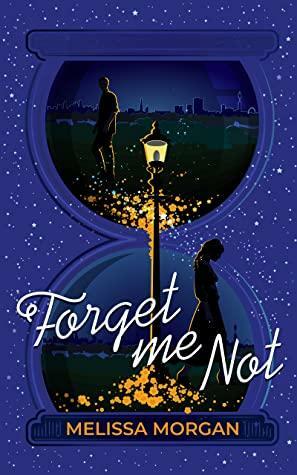 Forget Me Not: A Magical Love Story You Can Cosy Up To by Melissa Morgan