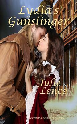 Lydia's Gunslinger: Revolving Point, Texas Series by Julie Lence
