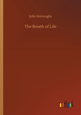 The Breath of Life by John Burroughs