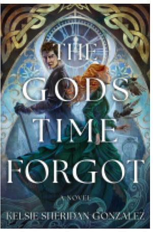 The Gods Time Forgot by Kelsie Sheridan Gonzalez