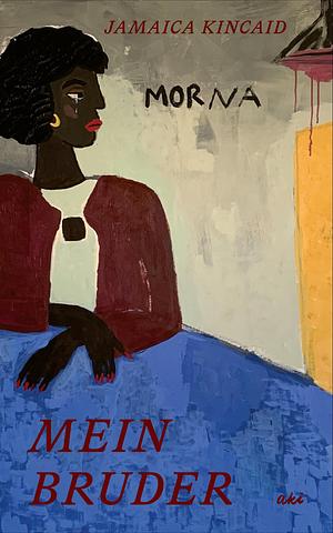 Mein Bruder by Jamaica Kincaid