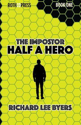 The Impostor: Half a Hero by Richard Lee Byers