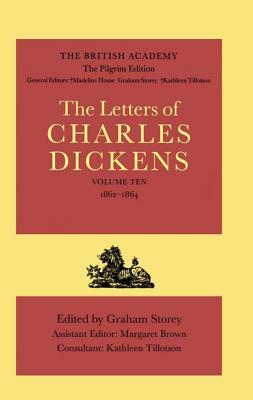 The Letters of Charles Dickens: The Pilgrim Edition, Volume 10: 1862-1864 Volume 10: 1862-1864 by Charles Dickens