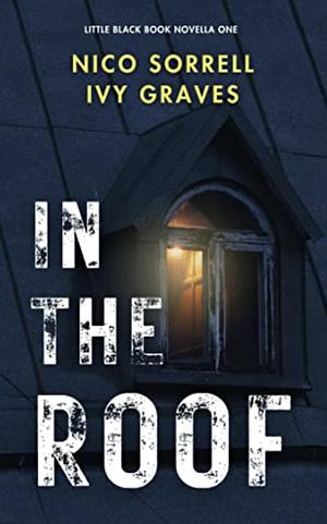 In the roof by Nicole Sorrell, Ivy Graves