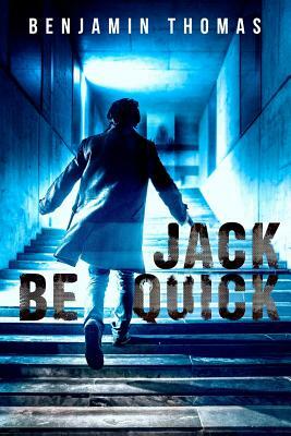 Jack Be Quick by Benjamin Thomas