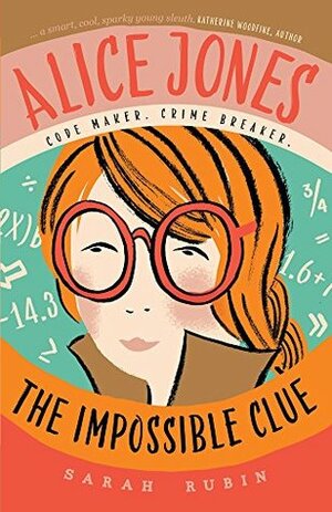 Alice Jones: The Impossible Clue by Sarah Rubin