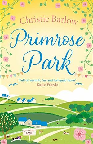 Primrose Park (Love Heart Lane Series, Book 6) by Christie Barlow