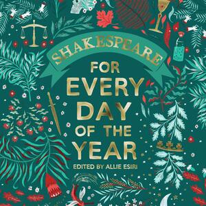 Shakespeare for Every Day of the Year by Allie Esiri