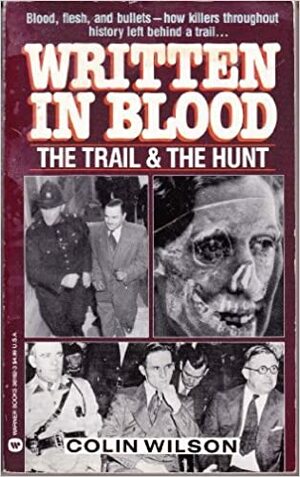 Written in Blood: The Trail and the Hunt by Colin Wilson