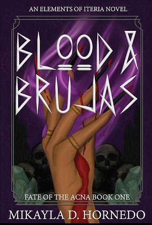 Blood & Brujas by Mikayla D. Hornedo