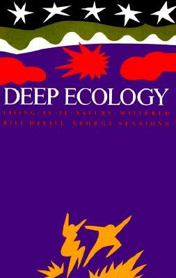 Deep Ecology: Living as If Nature Mattered by Bill Devall, George Sessions