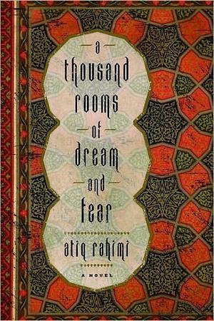 A Thousand Rooms of Dreams and Fear by Atiq Rahimi, Atiq Rahimi