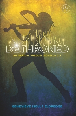 Dethroned: An Inimical Prequel Novella: Circuit Fae 2.5 by Genevieve Iseult Eldredge