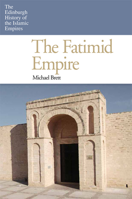 The Fatimid Empire by Michael Brett