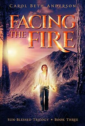 Facing the Fire by Carol Beth Anderson