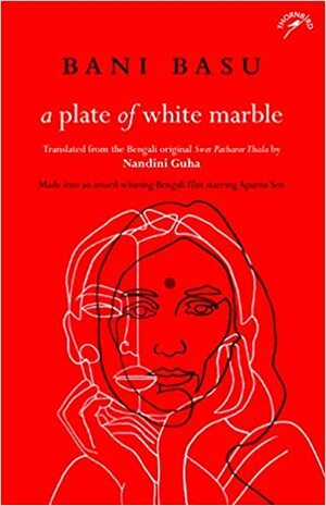 A Plate of White Marble by Bani Basu