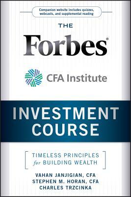 Forbes/Cfa Investment Course + by Charles Trzcinka, Vahan Janjigian, Stephen M. Horan