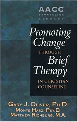 Promoting Change Through Brief Therapy in Christian Counseling by Gary J. Oliver