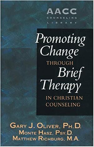 Promoting Change Through Brief Therapy in Christian Counseling by Gary J. Oliver