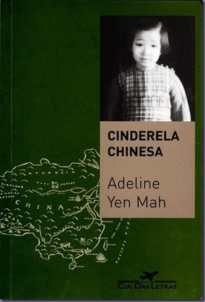 Cinderela Chinesa: a história secreta de uma filha renegada by Adeline Yen Mah