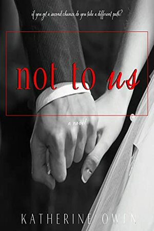 Not To Us by Katherine Owen