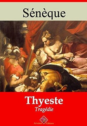 Thyeste (Nouvelle édition augmentée) - Arvensa Editions by Sénèque, Arvensa Editions