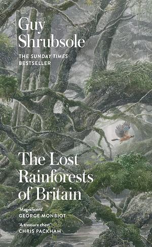 The Lost Rainforests Of Britain  by Guy Shrubsole