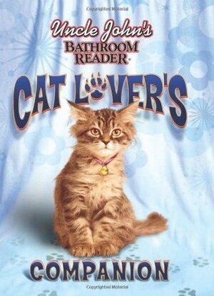 Uncle John's Bathroom Reader Cat Lover's Companion by Bathroom Readers' Institute