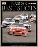 NASCAR Best Shots: The Greatest Photography in NASCAR History by D.K. Publishing, DK Publishing
