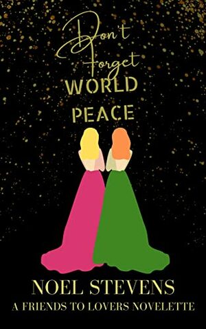 Don't Forget World Peace by Noel Stevens