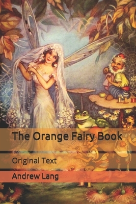 The Orange Fairy Book: Original Text by Andrew Lang