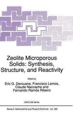 Zeolite Microporous Solids: Synthesis, Structure, and Reactivity by 