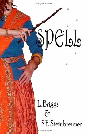 Spell by S.E. Steinbrenner, Laura Briggs, L. Briggs