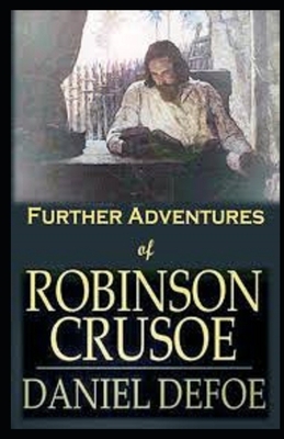 The Further Adventures of Robinson Crusoe Illustrated by Daniel Defoe