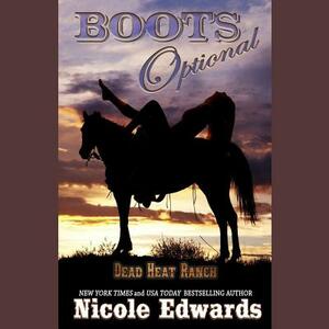 Boots Optional: A Dead Heat Ranch Novella by Nicole Edwards