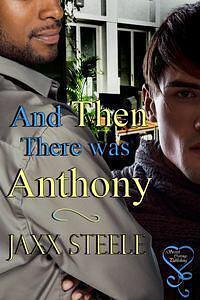 And Then There Was Anthony by Jaxx Steele, Jaxx Steele