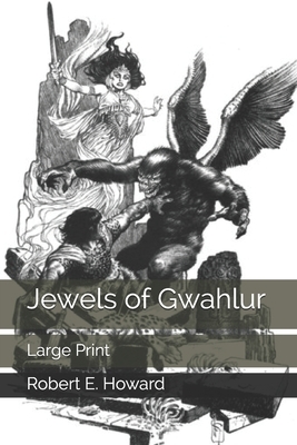 Jewels of Gwahlur: Large Print by Robert E. Howard