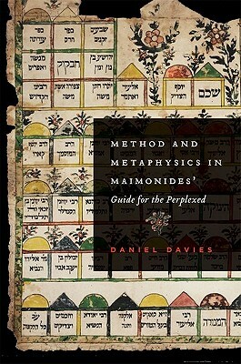 Method and Metaphysics in Maimonides' Guide for the Perplexed by Daniel Davies