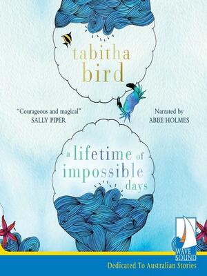 A Lifetime of Impossible Days by Tabitha Bird