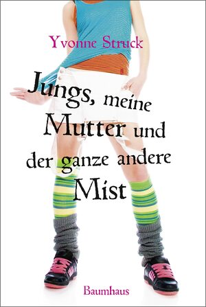 Jungs, meine Mutter und der ganze andere Mist by Yvonne Struck