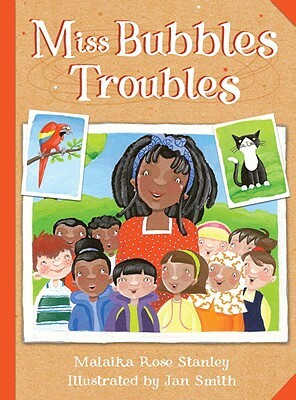 Miss Bubble's Troubles by Malaika Rose Stanley, Jan Rose Smith