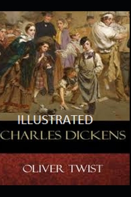 Oliver Twist Illustrated by Charles Dickens