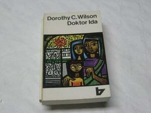 Dr. Ida: Passing on the Torch of Life by Dorothy Clarke Wilson