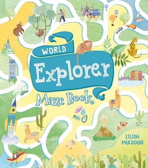 World Explorer Maze Book by Eilidh Muldoon