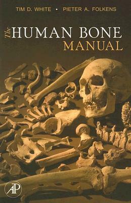 The Human Bone Manual by Tim D. White