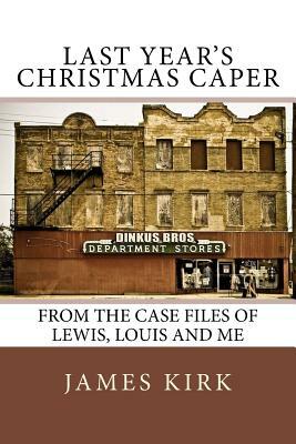 Last Year's Christmas Caper by James Kirk