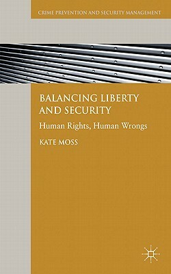 Balancing Liberty and Security: Human Rights, Human Wrongs by Kate Moss